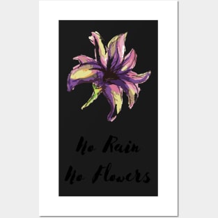 no rain no flowers Posters and Art